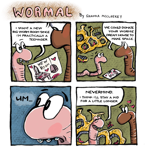 Wormal asks for a big worm room.